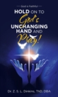 Image for Hold on to God&#39;s Unchanging Hand and Pray! : God Is Faithful