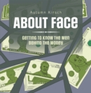 Image for About Face: Getting to Know the Men Behind the Money