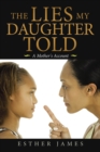 Image for The Lies My Daughter Told: A Mother&#39;s Account
