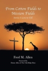 Image for From Cotton Fields to Mission Fields : Stories I Love to Tell