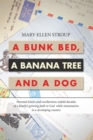 Image for A Bunk Bed, a Banana Tree and a Dog: Personal Letters and Recollections Unfold Decades of a Family&#39;s Growing Faith in God While Missionaries in a Developing Country
