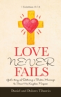 Image for Love Never Fails : God&#39;s Story of Restoring a Broken Marriage to Serve His Kingdom Purpose