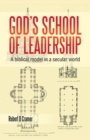 Image for God&#39;s School of Leadership: A Biblical Model in a Secular World