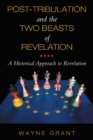 Image for Post-Tribulation and the Two Beasts of Revelation: A Historical Approach to Revelation