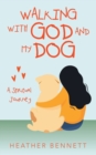 Image for Walking with God and My Dog : A Spiritual Journey
