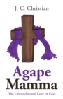 Image for Agape Mamma : The Unconditional Love of God