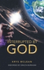 Image for Interrupted By God
