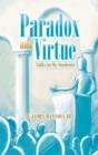 Image for Paradox And Virtue : Talks To My Students