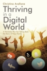 Image for Thriving in a Digital World : A Workable Plan For Taking Back the Reins Of Your Family