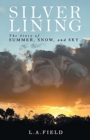 Image for Silver Lining : The Story of Summer, Snow, and Sky