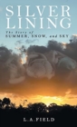 Image for Silver Lining : The Story of Summer, Snow, and Sky