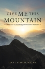 Image for Give Me This Mountain: The Road to Becoming an Ordained Minister
