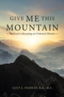 Image for Give Me This Mountain : The Road to Becoming an Ordained Minister