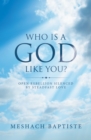 Image for Who Is a God Like You?: Open Rebellion Silenced by Steadfast Love