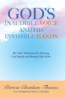 Image for God&#39;s Inaudible Voice and His Invisible Hands