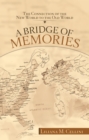 Image for A Bridge of Memories: The Connection of the New World to the Old World