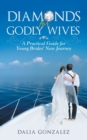 Image for Diamonds for Godly Wives : A Practical Guide for Young Brides&#39; New Journey