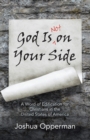 Image for God Is Not on Your Side : A Word of Edification for Christians in the United States of America