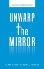 Image for Unwarp the Mirror : Clearly Seeing God&#39;s Grace