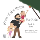 Image for Fruit of the Spirit For Kids: Book 1: Love