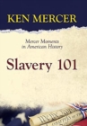 Image for Slavery 101 : Mercer Moments in American History