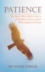 Image for Patience: Our Spirits Were Made to Soar to a Life Hid in Christ, a Place Where Patience Is Found
