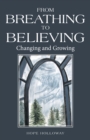 Image for From Breathing to Believing : Changing and Growing