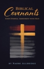 Image for Biblical Covenants : God&#39;s Eternal Agreement with Man