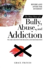 Image for The Many Faces of a Bully, Abuse, and Addiction : Before and After the Internet We Are Created for Healing and Restoration