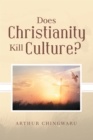 Image for Does Christianity Kill Culture?