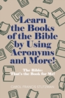 Image for Learn the Books of the Bible by Using Acronyms and More! : The Bible: That&#39;s the Book for Me!