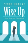 Image for Wise Up: Hope for a Lost Generation