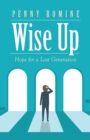 Image for Wise Up : Hope for a Lost Generation