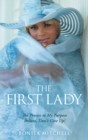 Image for The First Lady : The Process to My Purpose Believe, Don&#39;t Give Up!