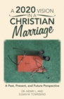 Image for 2020 Vision in a Christian Marriage: A Past, Present, and Future Perspective