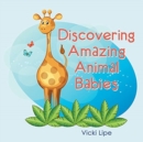 Image for Discovering Amazing Animal Babies