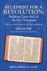 Image for Blueprint for a Revolution: Building Upon All of the New Testament - Volume One: (What Your Church Should Be Teaching and Building)