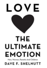 Image for Love the Ultimate Emotion : Men, Women, Parents and Children