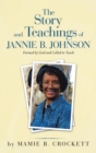 Image for Story and Teachings of Jannie B. Johnson: Formed by God and Called to Teach