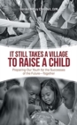 Image for It Still Takes a Village to Raise a Child : Preparing Our Youth for the Successes of the Future-Together