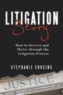 Image for Litigation Story : How to Survive and Thrive Through the Litigation Process