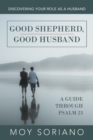 Image for Good Shepherd, Good Husband: Discovering Your Role as a Husband