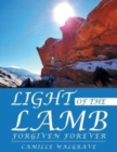 Image for Light of the Lamb : Forgiven Forever