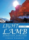 Image for Light of the Lamb : Forgiven Forever