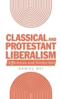 Image for Classical and Protestant Liberalism : Differences and Similarities