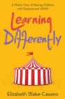 Image for Learning Differently : A Mom&#39;s View of Raising Children with Dyslexia and Adhd