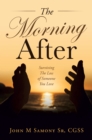 Image for The Morning After: Surviving the Loss of Someone You Love