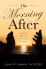 Image for The Morning After : Surviving the Loss of Someone You Love