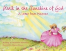 Image for Walk in the Sunshine of God: A Letter from Heaven