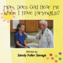 Image for Mom, Does God Hear Me When I Have Laryngitis?